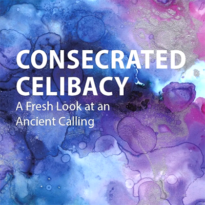Consecrated Celibacy Consecrated Celibacy